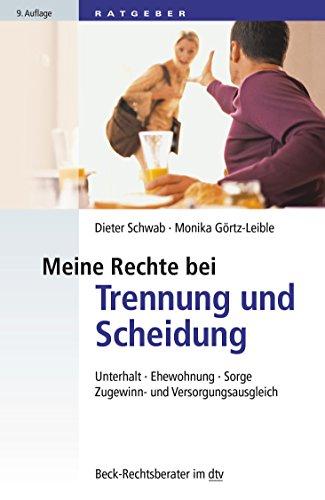 Meine Rechte bei Trennung und Scheidung: Unterhalt, Ehewohnung, Sorge, Zugewinn- und Versorgungsausgleich (dtv Beck Rechtsberater)