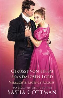 Geküsst von einem skandalösen Lord (Verruchte Regency Rogues, Band 1)