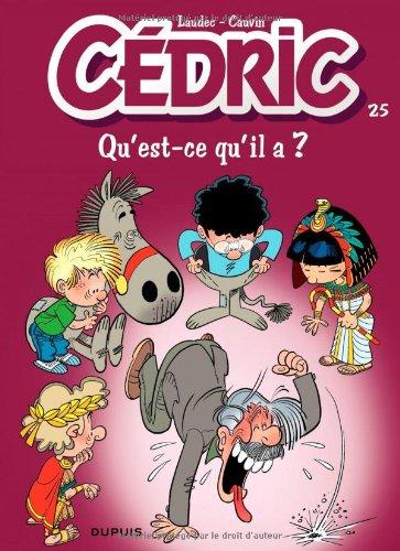 Cédric. Vol. 25. Qu'est-ce qu'il a ?