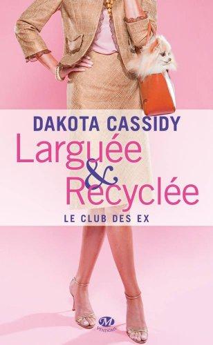 Le club des ex. Vol. 1. Larguée et recyclée