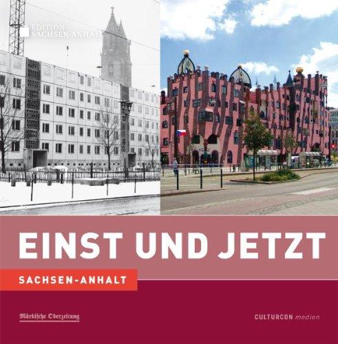 Sachsen-Anhalt: Einst und Jetzt