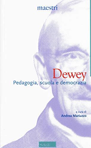 Dewey. Pedagogia, scuola e democrazia (Orso blu)