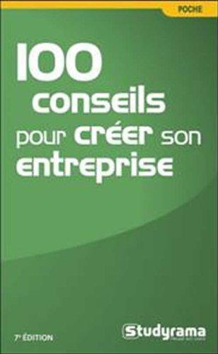 100 conseils pour créer son entreprise