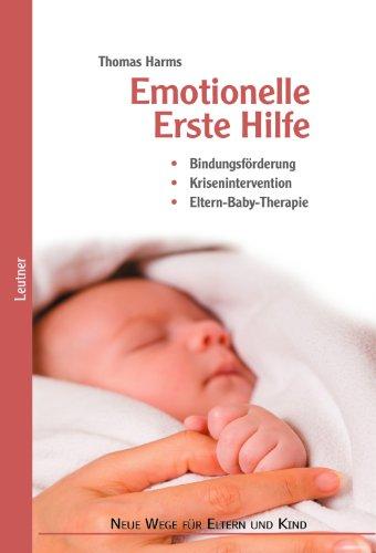 Emotionelle Erste Hilfe: Bindungsförderung  Krisenintervention  Eltern-Baby-Therapie