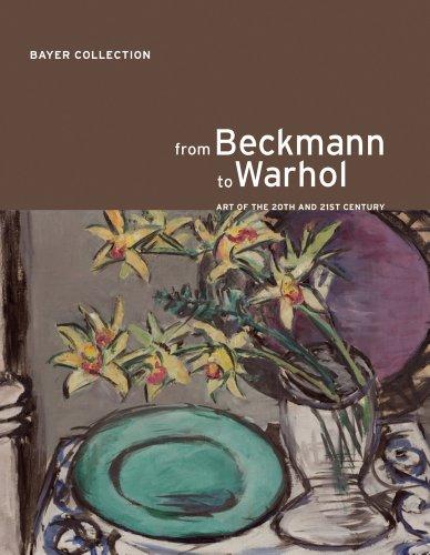 From Beckmann to Warhol: Art of the 20th and 21 Centuries. The Bayer Collection.