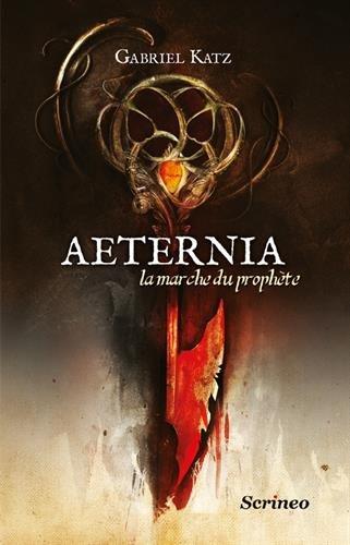 Aeternia. Vol. 1. La marche du prophète