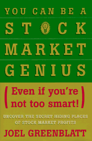 You Can Be a Stock Market Genius: Even If You've Not Too Smart: Uncover the Secret Hiding Places of Stock Market Profits