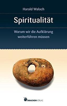 Spiritualität: Warum wir die Aufklärung weiterführen müssen