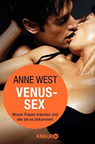 Venus-Sex: Wovon Frauen träumen und wie sie es bekommen