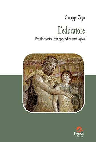 L'educatore. Profilo storico con appendice antologica (Fuori collana)