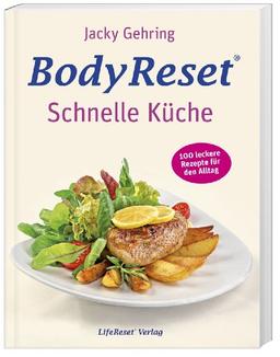 BodyReset - Schnelle Küche: 100 leckere Rezepte für den Alltag