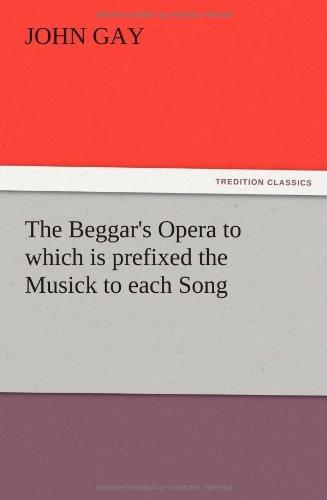 The Beggar's Opera to which is prefixed the Musick to each Song