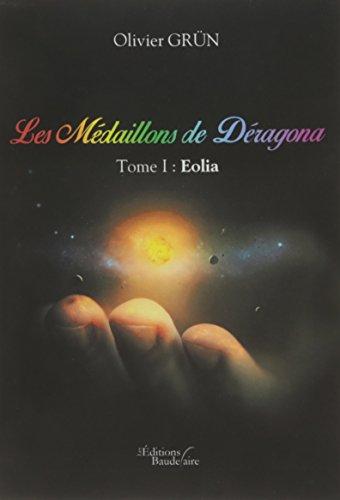 Les Médaillons de Déragona - Tome I : Eolia