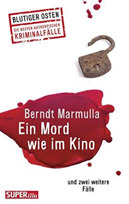 Ein Mord wie im Kino: und zwei weitere Fälle (Blutiger Osten)