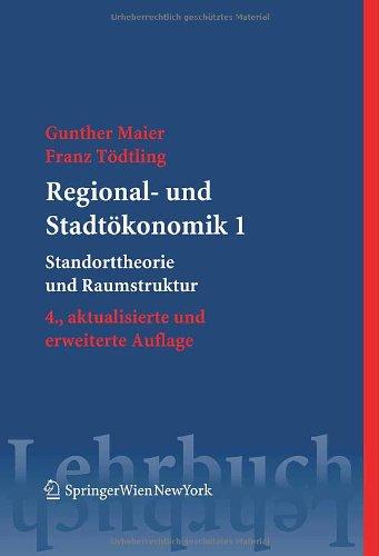 Regional- und Stadtökonomik 1: Standorttheorie und Raumstruktur (Springers Kurzlehrbücher der Wirtschaftswissenschaften)