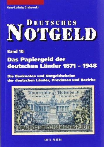 Deutsches Notgeld, Band 10: Das Papiergeld der deutschen Länder von 1871 - 1948: Die Banknoten und Notgeldscheine, Spezialkatalog mit aktuellen Marktpreisen