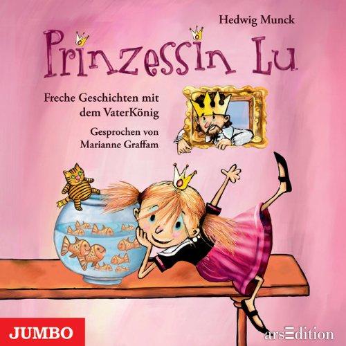 Prinzessin Lu. Freche Geschichten mit dem VaterKönig