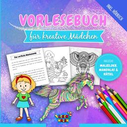 Vorlesebuch für kreative Mädchen: Unvergleichliches Geschichtenbuch für Mädchen zum Vorlesen und Selberlesen inkl. Ausmalbilder und Rätsel