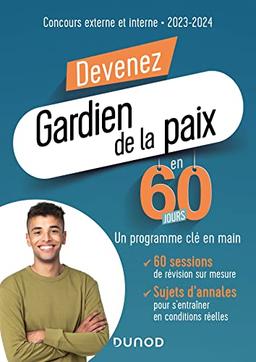 Devenez gardien de la paix en 60 jours : concours externe et interne : 2023-2024