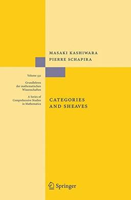 Categories and Sheaves: An Introduction to Ind-Objects and Derived Categories (Grundlehren der mathematischen Wissenschaften)