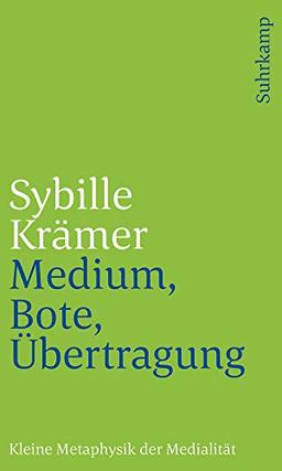 Medium, Bote, Übertragung: Kleine Metaphysik der Medialität