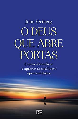 O Deus que abre portas: Como identificar e agarrar as melhores oportunidades