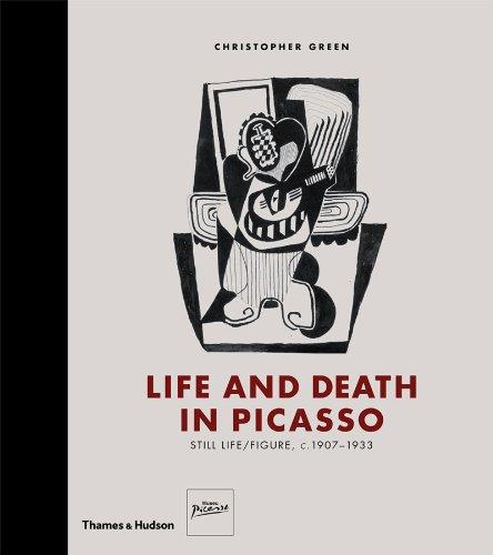 Life and Death in Picasso: Still Life/Figure, c.1907-1933: Still Life/Figure, c.1907-1933: Picasso Figures and Still Life