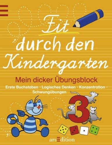 Fit durch den Kindergarten - Mein dicker Übungsblock: Erste Buchstaben, Logisches Denken, Konzentration, Schwungübungen