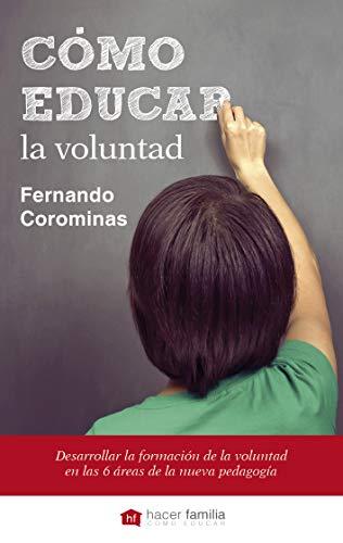 Cómo educar la voluntad : determinación, curiosidad y el poder del carácter (Hacer Familia, Band 50)