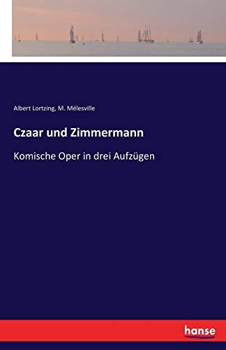 Czaar und Zimmermann: Komische Oper in drei Aufzügen