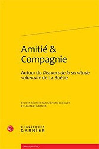 Cahiers La Boétie, n° 1. Amitié & compagnie : autour du Discours de la servitude volontaire de La Boétie