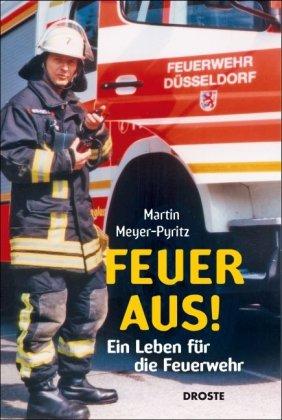 Feuer aus! Ein Leben für die Feuerwehr