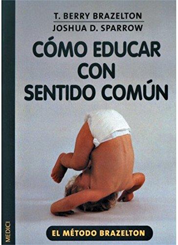 Cómo educar con sentido común (NIÑOS Y ADOLESCENTES)