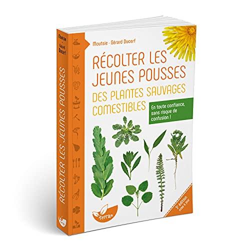 Récolter les jeunes pousses des plantes sauvages comestibles : en toute confiance, sans risque de confusion !