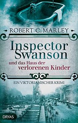 Inspector Swanson und das Haus der verlorenen Kinder: Ein viktorianischer Krimi (Inspector Swanson: Baker Street Bibliothek)