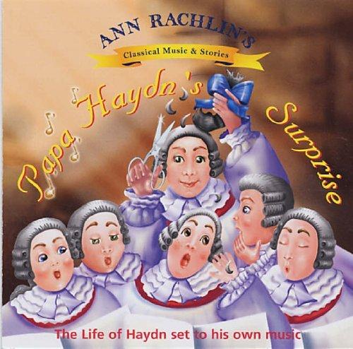 Papa Haydn's Surprise: The Life of Haydn Set to His Own Music