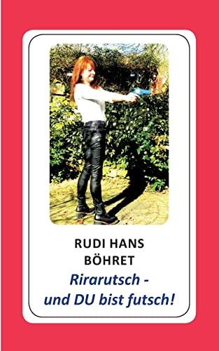 Rirarutsch - und DU bist futsch!