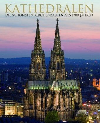 Kathedralen - Riesenformat: Kathedralen und andee bedeutende Kirchen aus über 1700 Jahren