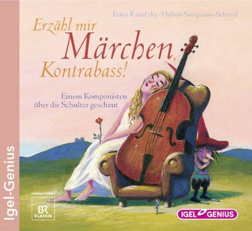 Erzähl mir Märchen, Kontrabass!: Einem Komponisten über die Schulter geschaut