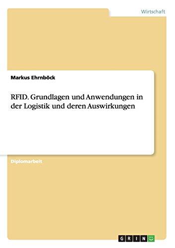 RFID. Grundlagen und Anwendungen in der Logistik und deren Auswirkungen