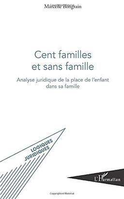 Cent familles et sans famille : analyse juridique de la place de l'enfant dans sa famille