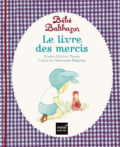 Bébé Balthazar. Le livre des mercis