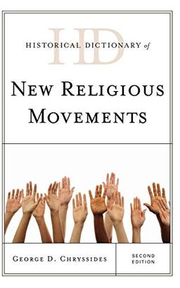 Historical Dictionary of New Religious Movements, Second Edition (Historical Dictionaries of Religions, Philosophies, and Movements)