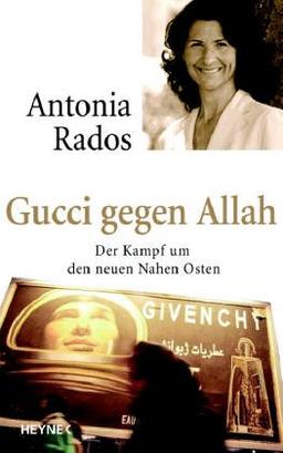 Gucci gegen Allah. Der Kampf um den neuen Nahen Osten