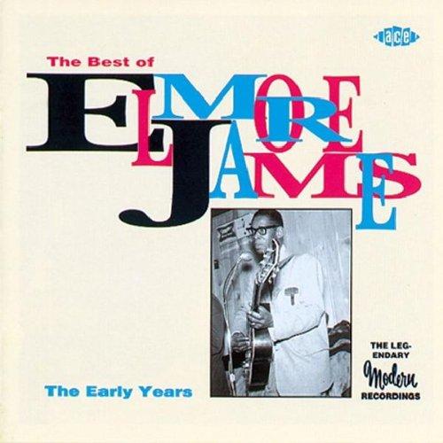 Best of Elmore James: the Early Years