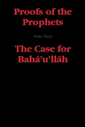 Proofs of the Prophets--The Case for Baha'u'llah