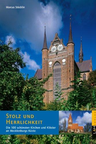 Stolz und Herrlichkeit: Die 100 schönsten Kirchen und Klöster an Mecklenburgs Küste