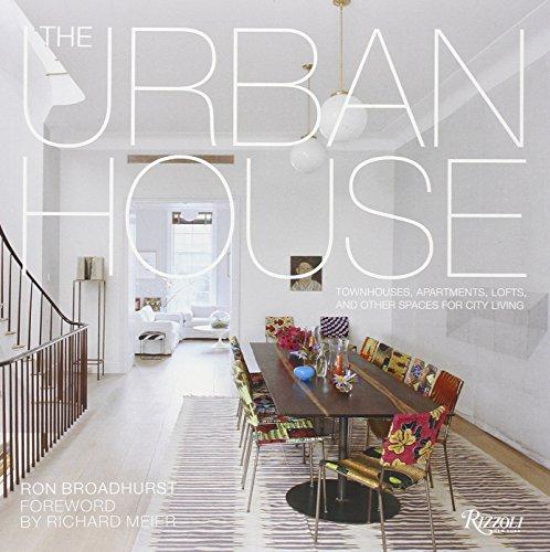 The Urban House: Townhouses, Apartments, Lofts, and Other Spaces for City Living