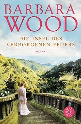 Die Insel des verborgenen Feuers: Roman