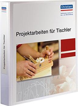 Projektarbeiten für Tischler: Unterlagen für Ausbilder